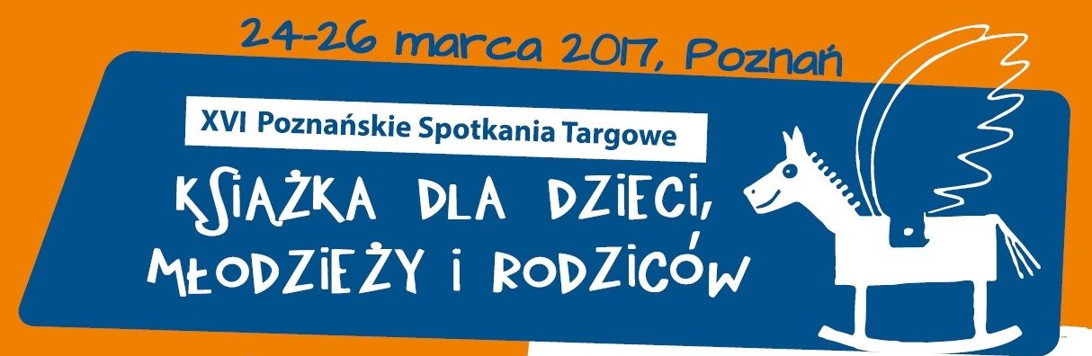 XVI Poznańskie Spotkania Targowe.Książka dla Dzieci,  Młodzieży i Rodziców